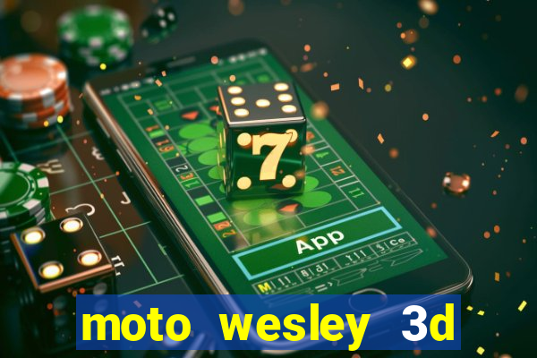 moto wesley 3d dinheiro infinito